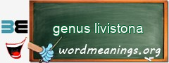 WordMeaning blackboard for genus livistona